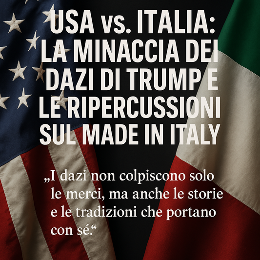La Minaccia dei Dazi di Trump e le Ripercussioni sul Made in Italy